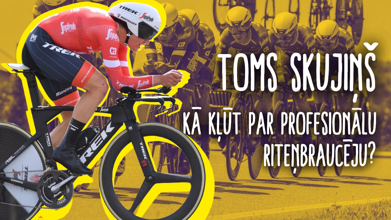 Toms Skujiņš: Kā Kļūt par Profesionālu Riteņbraucēju?
