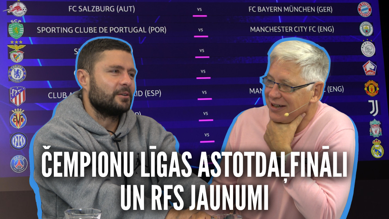 Ģenerālis ar Māri Verpakovski | Čempionu līgas astotdaļfināli un RFS jaunumi
