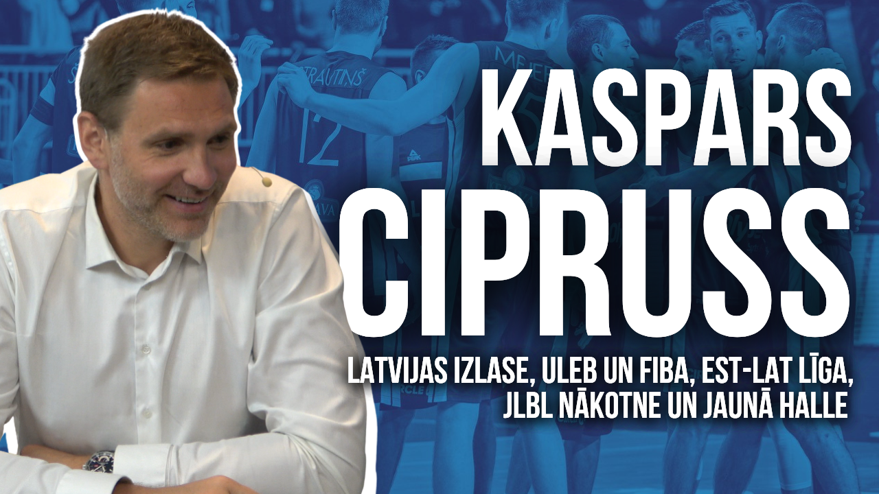 Kaspars Cipruss par Latvijas izlasi, Porziņģi, Jauno Basketbola Halli, JLBL, FIBA un ULEB Attiecībām