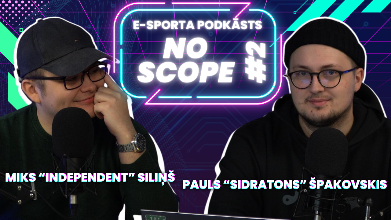 Esporta podkāsts “NoScope” #2 : ESL Pro līga, Major kvalifikācija, s1mple par Neimaru un Porziņģi