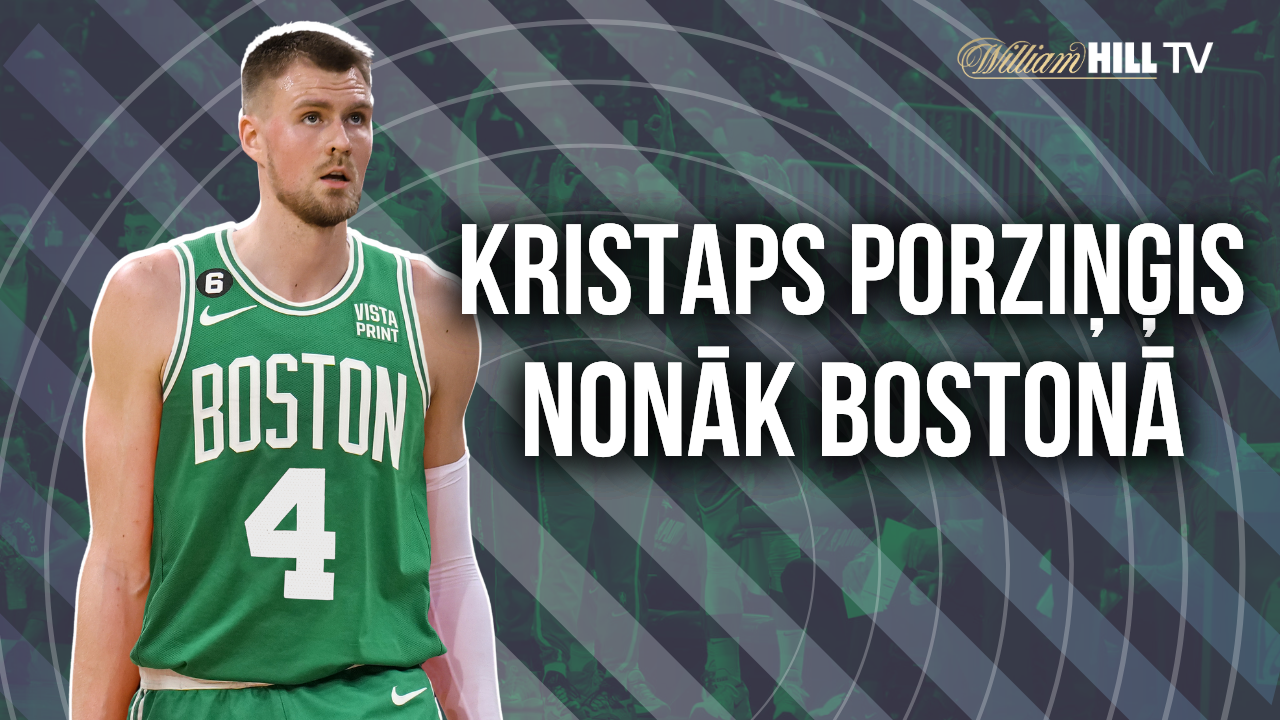 Kristaps Porziņģis nonāk Bostonā | Ģenerālis pret Bukmeikeru